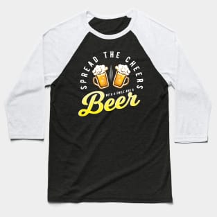 BEER - Spread The Cheers With Smile Baseball T-Shirt